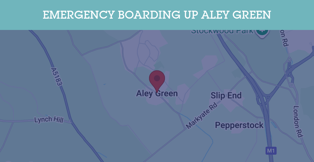 Emergency Boarding Up Services in Aley Green - LU1